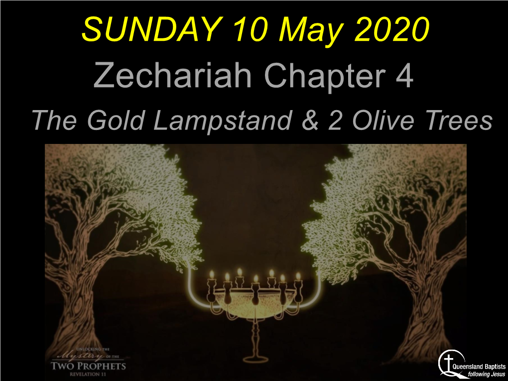 Zechariah Chapter 4 the Gold Lampstand & 2 Olive Trees Zechariah’S Message Major Prophets (4): Isaiah, Jeremiah, Ezekiel & Daniel