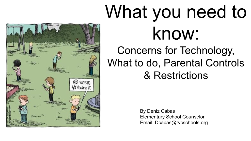 What You Need to Know: Concerns for Technology, What to Do, Parental Controls & Restrictions