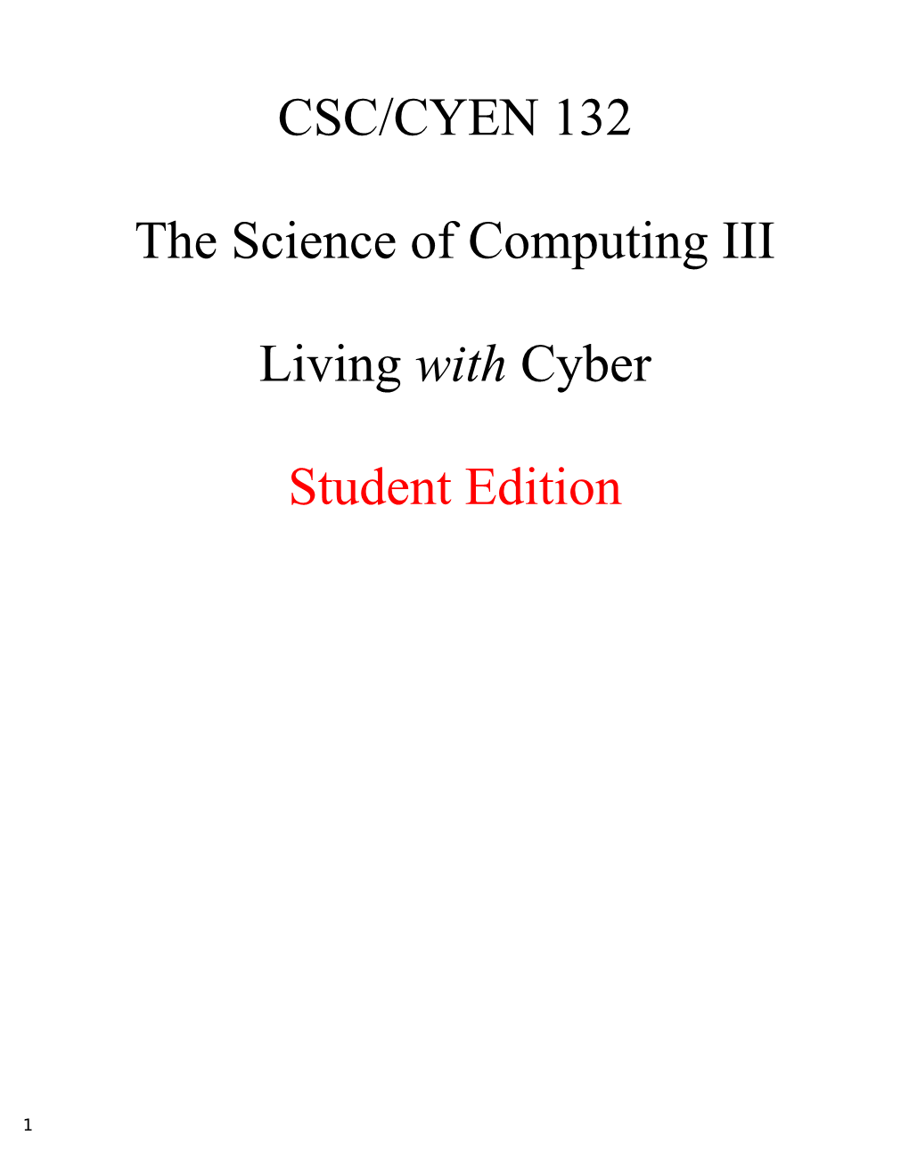 CSC/CYEN 132 the Science of Computing III Living with Cyber