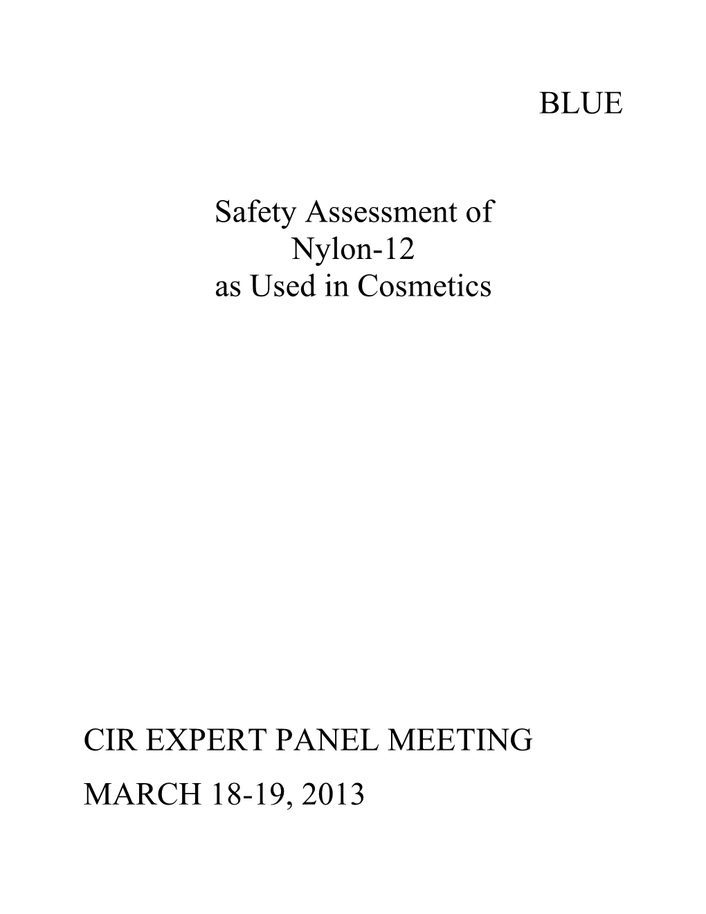 BLUE Safety Assessment of Nylon-12 As Used in Cosmetics CIR EXPERT PANEL MEETING MARCH 18-19, 2013