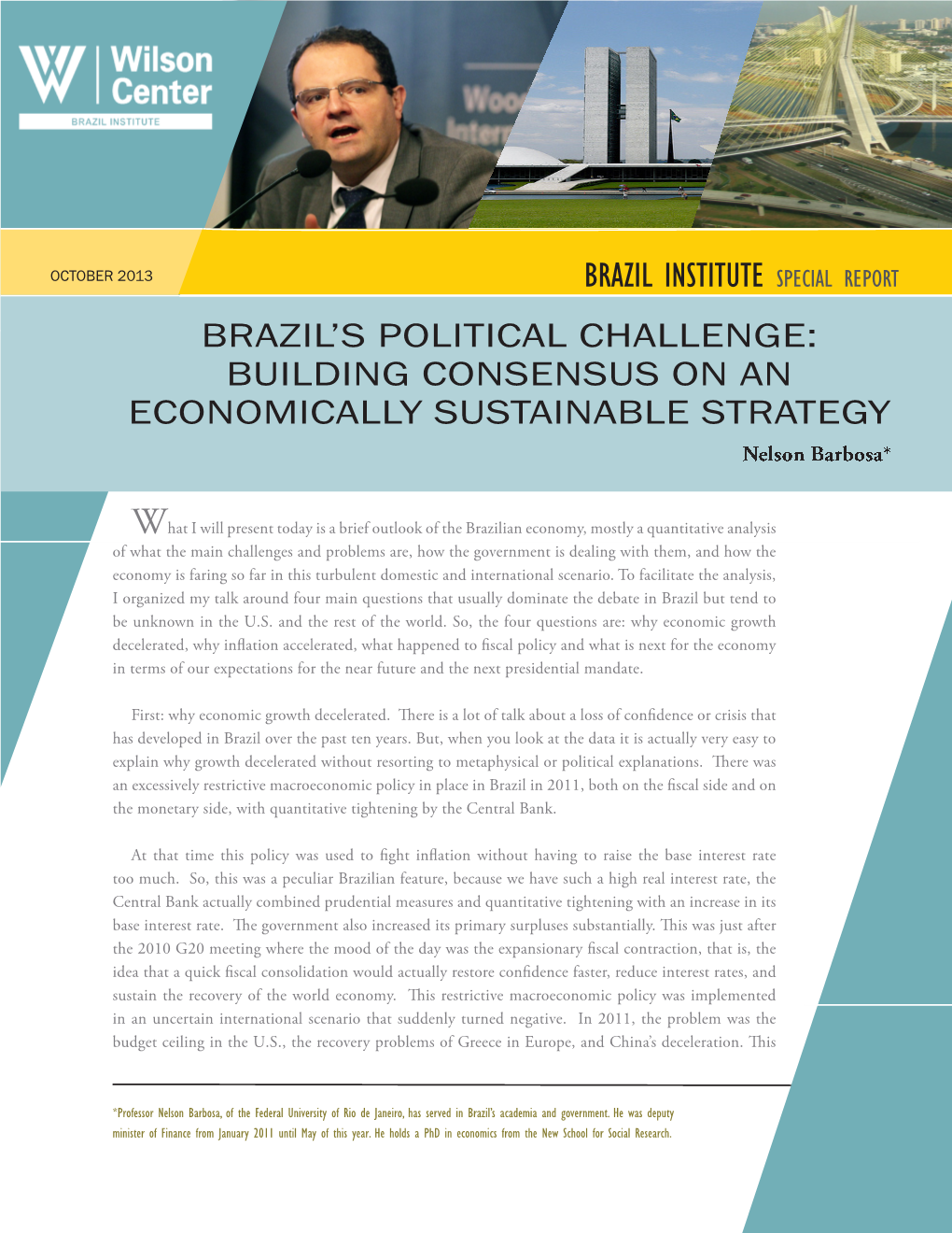 BRAZIL INSTITUTE Special Report BRAZIL’S POLITICAL CHALLENGE: BUILDING CONSENSUS on an ECONOMICALLY SUSTAINABLE STRATEGY Nelson Barbosa*