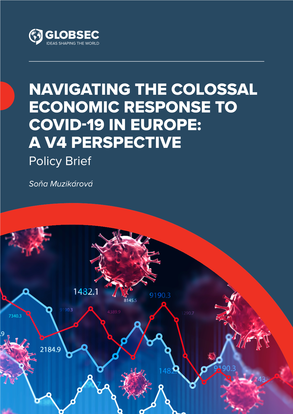 NAVIGATING the COLOSSAL ECONOMIC RESPONSE to COVID-19 in EUROPE: a V4 PERSPECTIVE Policy Brief