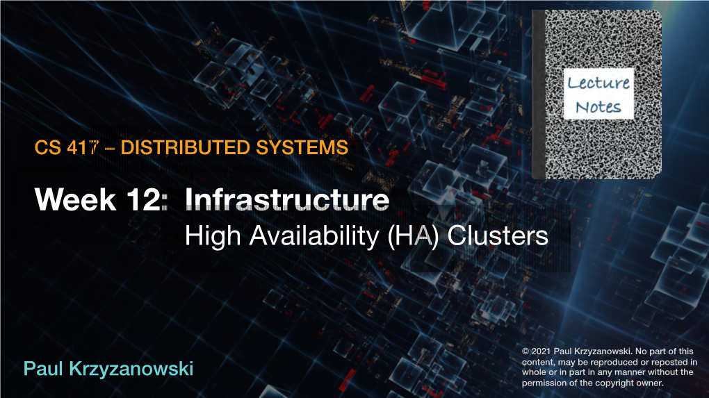 CS 417 – DISTRIBUTED SYSTEMS Week 12: Infrastructure High Availability (HA) Clusters