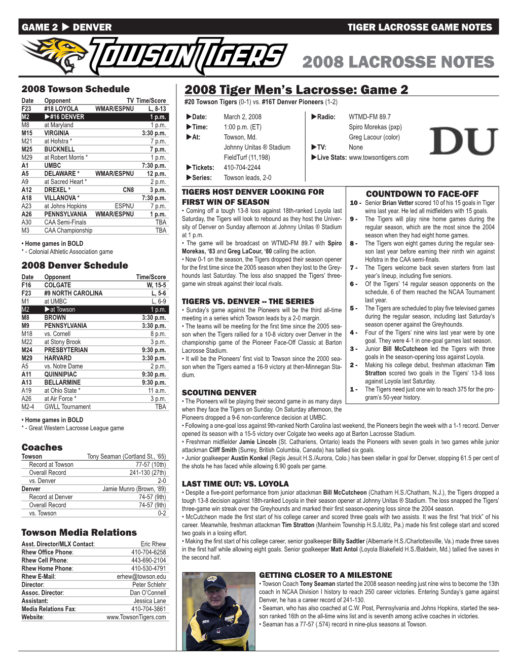 2008 LACROSSE NOTES 2008 Towson Schedule 2008 Tiger Men’S Lacrosse: Game 2 Date Opponent TV Time/Score #20 Towson Tigers (0-1) Vs