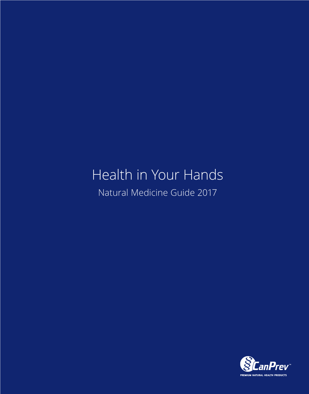 Health in Your Hands Natural Medicine Guide 2017 We Have Put Together the Information in This Book for General Educational Purposes