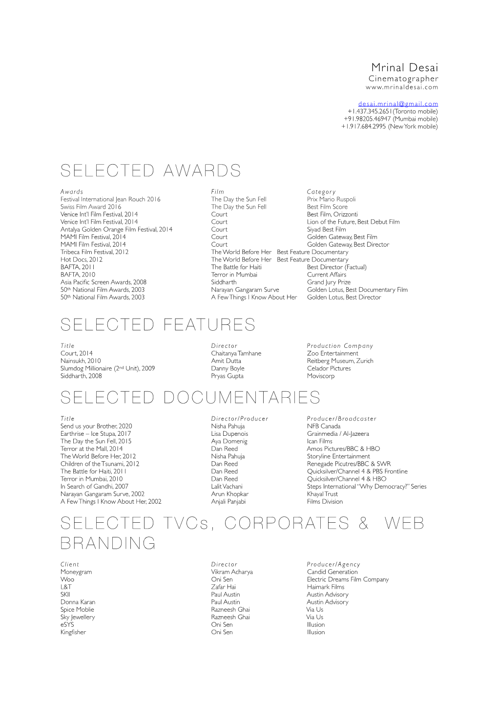 SELECTED AWARDS SELECTED FEATURES SELECTED DOCUMENTARIES SELECTED Tvcs, CORPORATES & WEB BRANDING