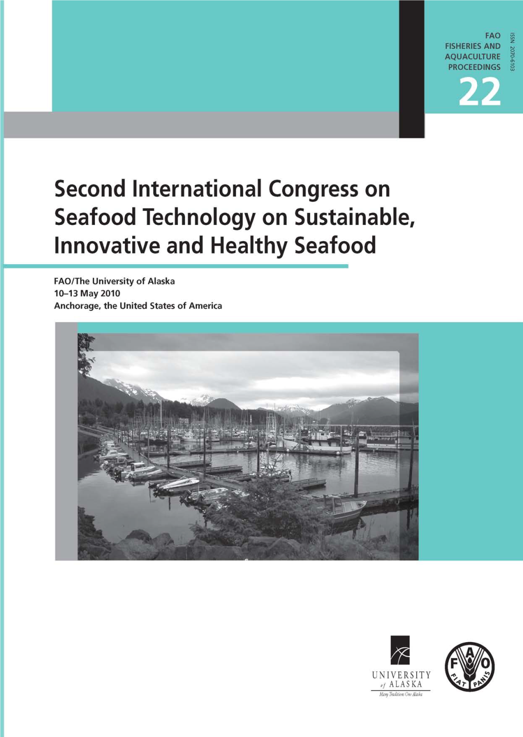 International Congress on Seafood Technology on Sustainable, Innovative and Healthy Seafood. FAO/The University of Alaska. 10-13