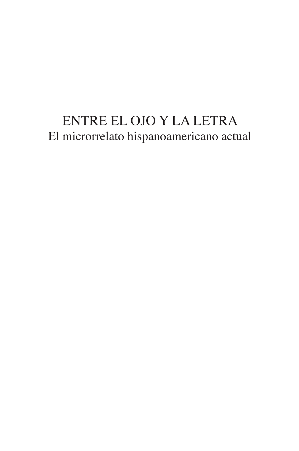 ENTRE EL OJO Y LA LETRA El Microrrelato Hispanoamericano Actual ACADEMIA NORTEAMERICANA DE LA LENGUA ESPAÑOLA (ANLE)