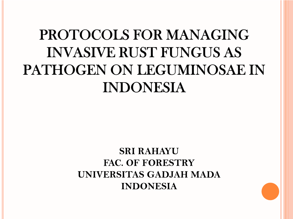 Protocols for Managing Invasive Rust Fungus As Pathogen on Leguminosae in Indonesia