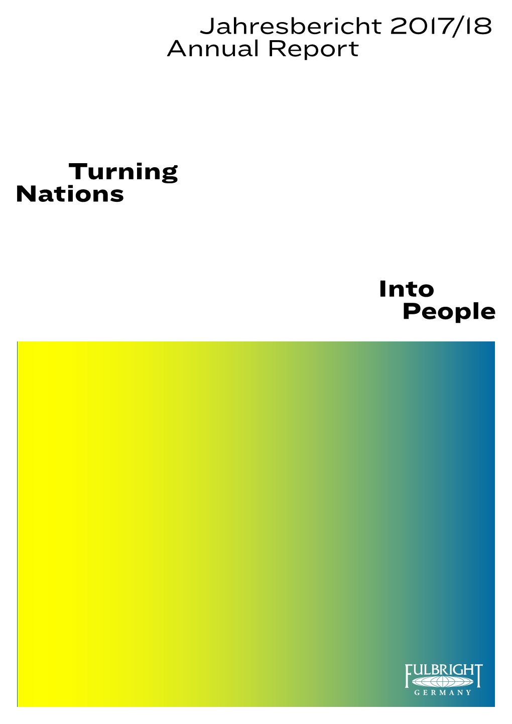 Jahresbericht 2017/18 Annual Report Turning Nations Into People