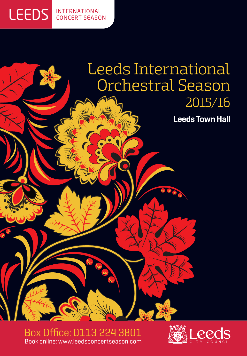 Leeds International Orchestral Season 2015/16 Leeds Town Hall Welcome to Leeds International Leeds Orchestral Season International 2015/16 Concert