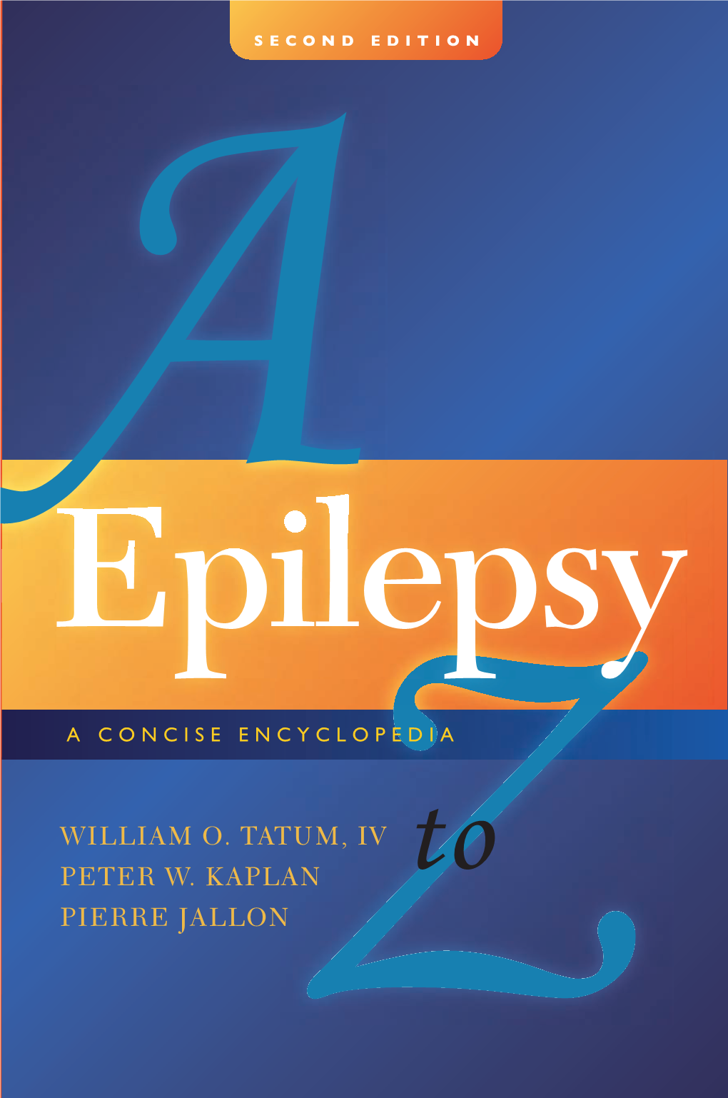 Epilepsy a to Z G a Concise Encyclopedia H I Second Edition J William O