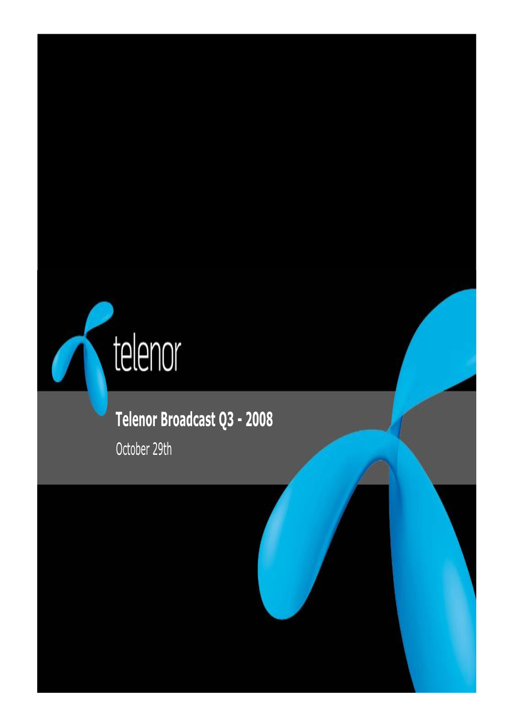 Telenor Broadcast Q3 - 2008 October 29Th Q3 2008 Broadcast Solid Revenue Growth and Stable Margin in Q3 Revenues (Nokm)/ EBITDA% 14% Organic Growth