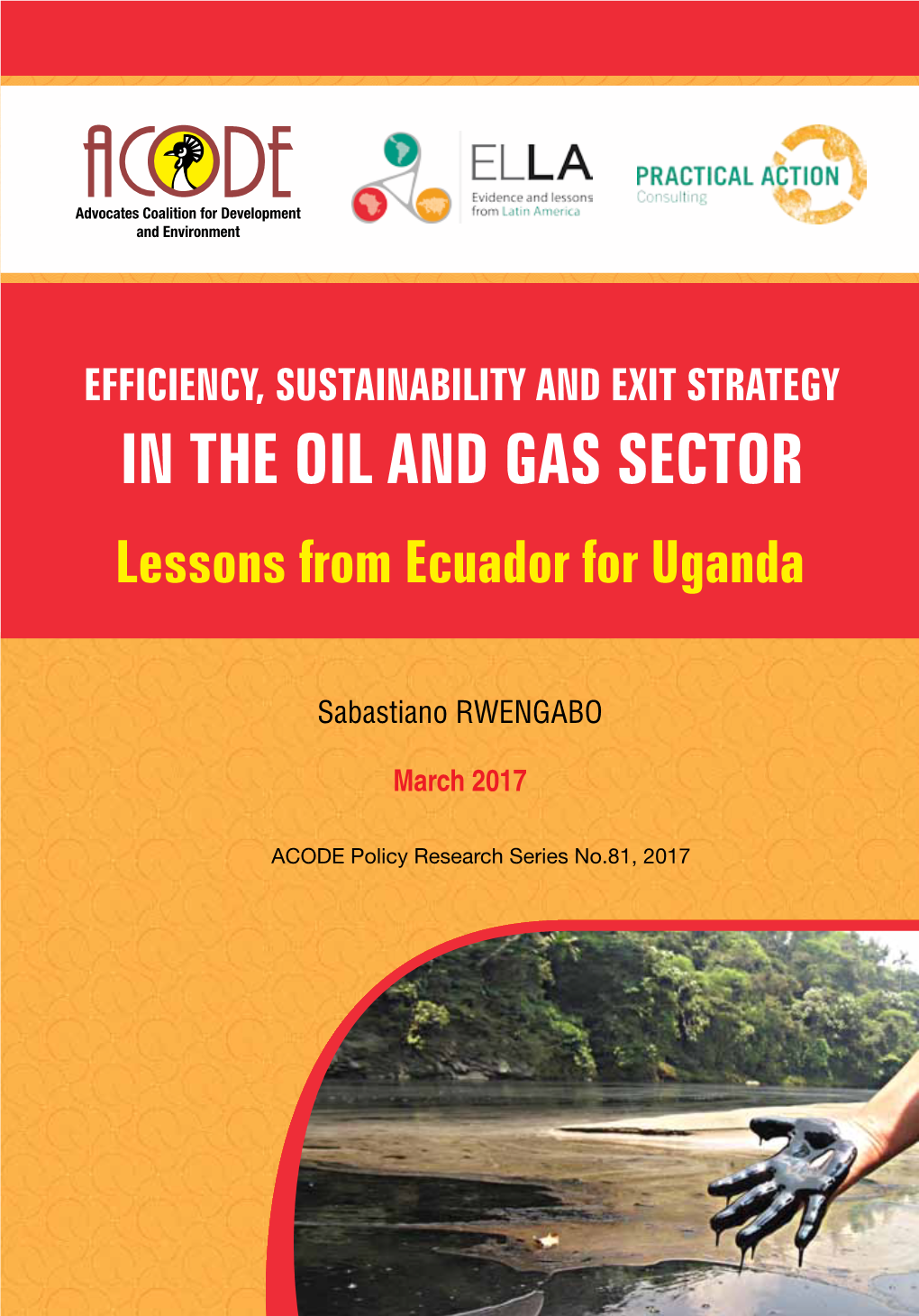 EFFICIENCY, SUSTAINABILITY and EXIT STRATEGY in the OIL and GAS SECTOR Lessons from Ecuador for Uganda