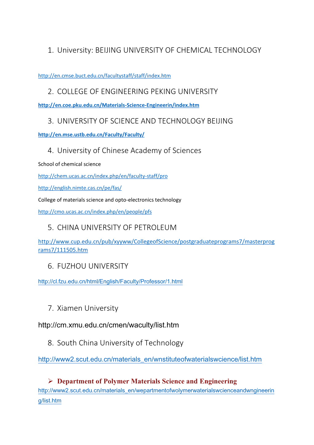 1. University: BEIJING UNIVERSITY of CHEMICAL TECHNOLOGY 2. COLLEGE of ENGINEERING PEKING UNIVERSITY 3. UNIVERSITY of SCIENCE AN