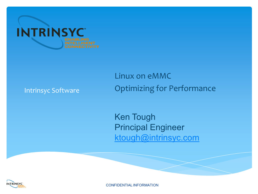 Linux on Emmc Optimizing for Performance Ken Tough Principal Engineer Ktough@Intrinsyc.Com