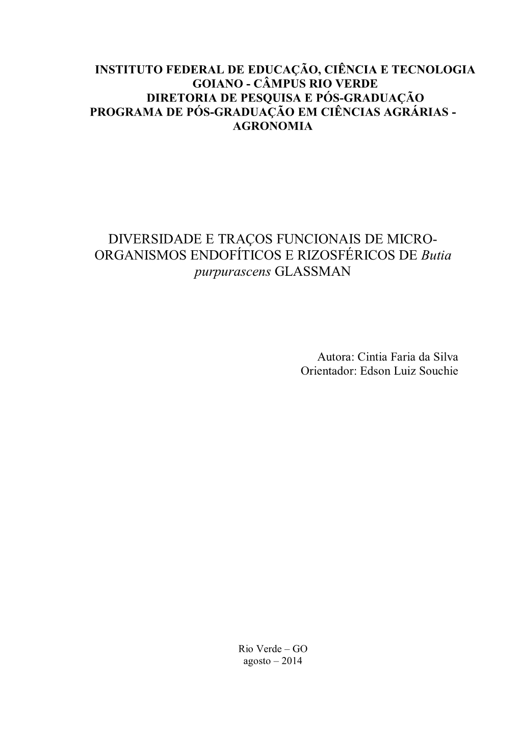 DIVERSIDADE E TRAÇOS FUNCIONAIS DE MICRO- ORGANISMOS ENDOFÍTICOS E RIZOSFÉRICOS DE Butia Purpurascens GLASSMAN