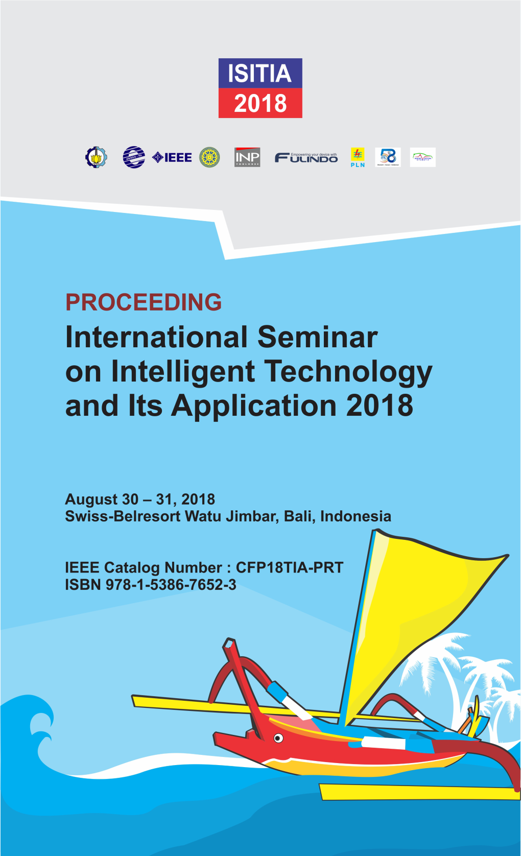 PROCEEDING 2018 International Seminar on Intelligent Technology and Its Application ISITIA 2018 August 30