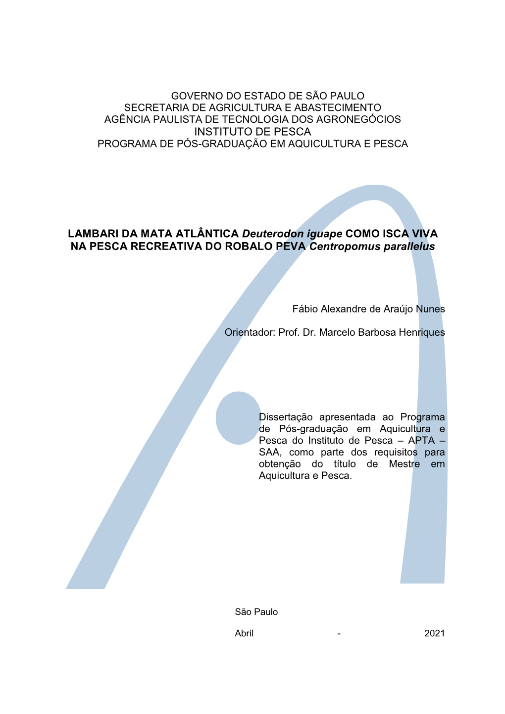 INSTITUTO DE PESCA LAMBARI DA MATA ATLÂNTICA Deuterodon Iguape COMO ISCA VIVA NA PESCA RECREATIVA DO ROBALO PEVA Centropomus Pa