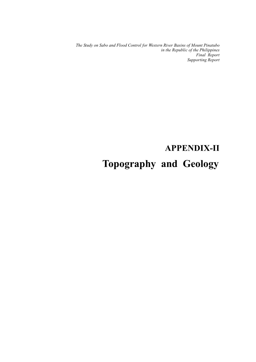 Topography and Geology the STUDY on SABO and FLOOD CONTROL for WESTERN RIVER BASINS of MOUNT PINATUBO in the REPUBLIC of the PHILIPPINES