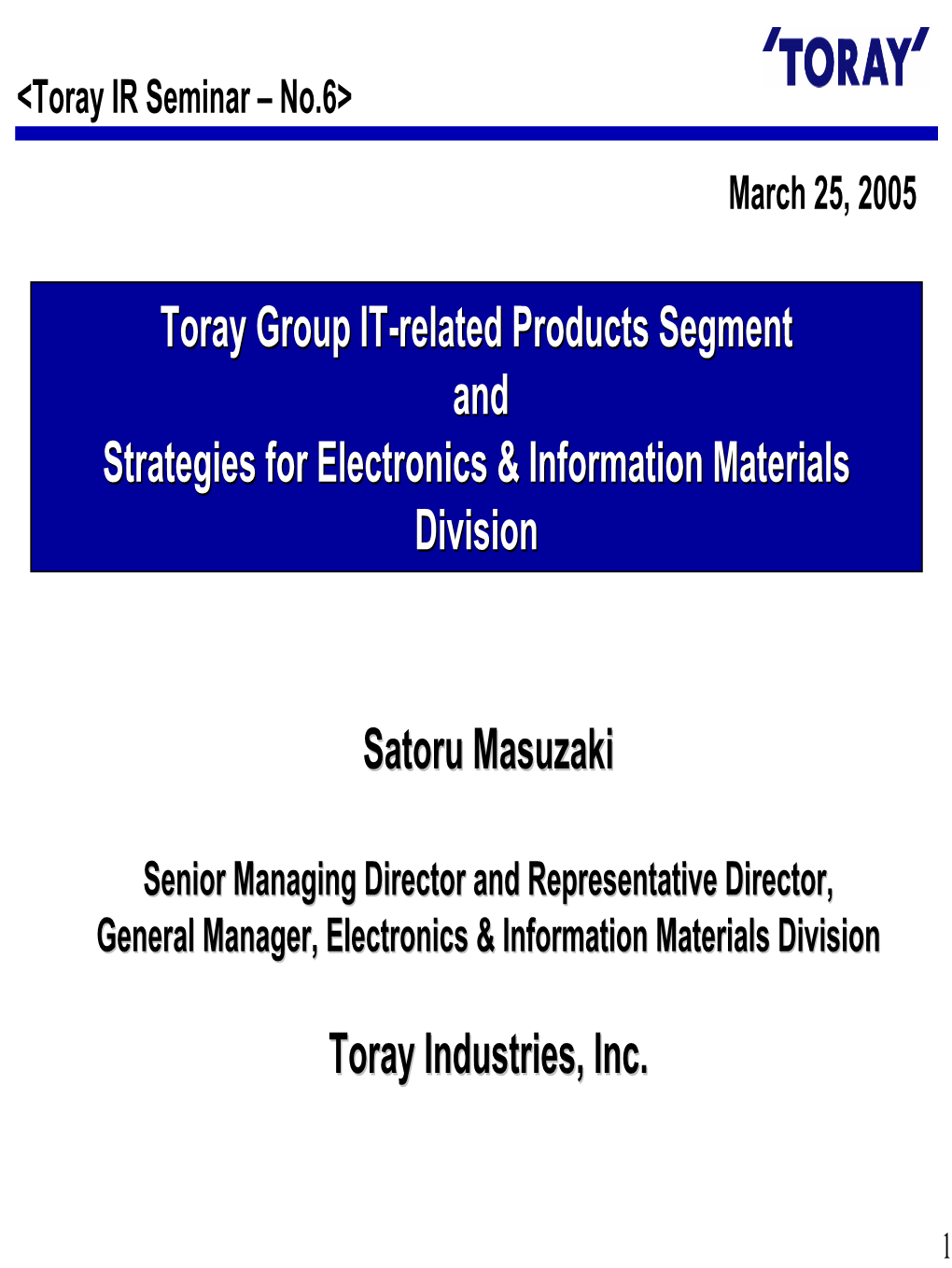 Satoru Masuzaki Toray Industries, Inc. Toray Group IT-Related Products