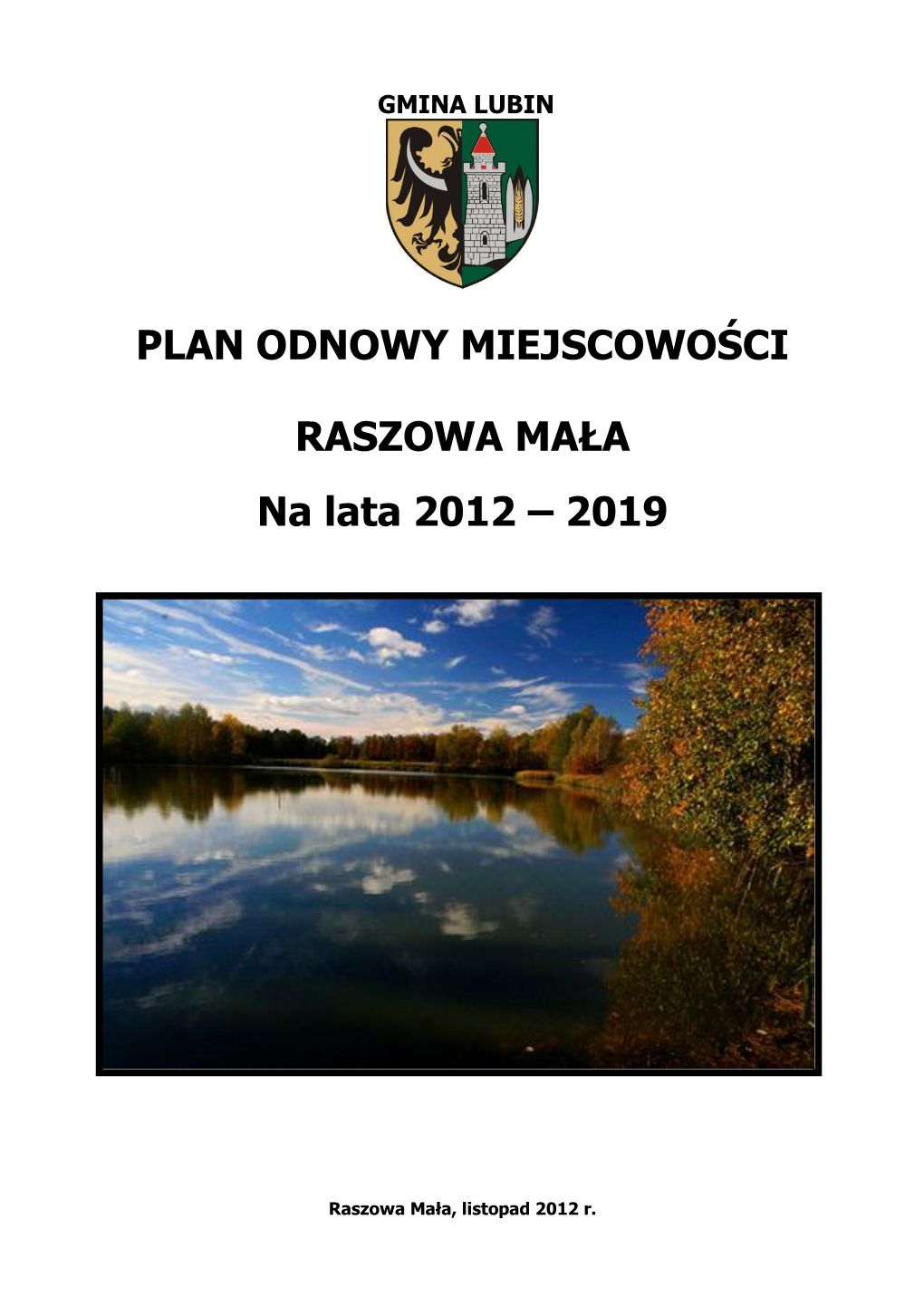 PLAN ODNOWY MIEJSCOWOŚCI RASZOWA MAŁA Na Lata 2012