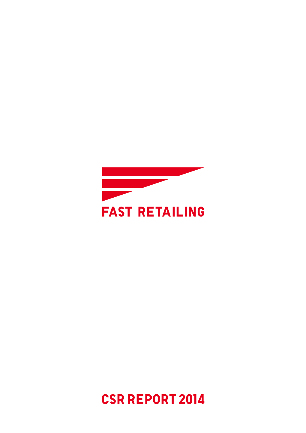 CSR REPORT 2014 FAST RETAILING WAY (FAST RETAILING Group Corporate Philosophy)