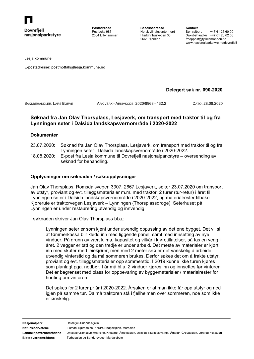 Søknad Fra Jan Olav Thorsplass, Lesjaverk, Om Transport Med Traktor Til Og Fra Lynningen Seter I Dalsida Landskapsvernområde I 2020-2022