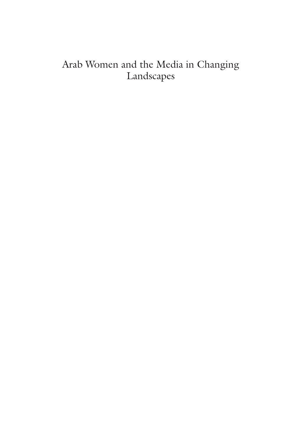 Arab Women and the Media in Changing Landscapes Elena Maestri · Annemarie Profanter Editors Arab Women and the Media in Changing Landscapes