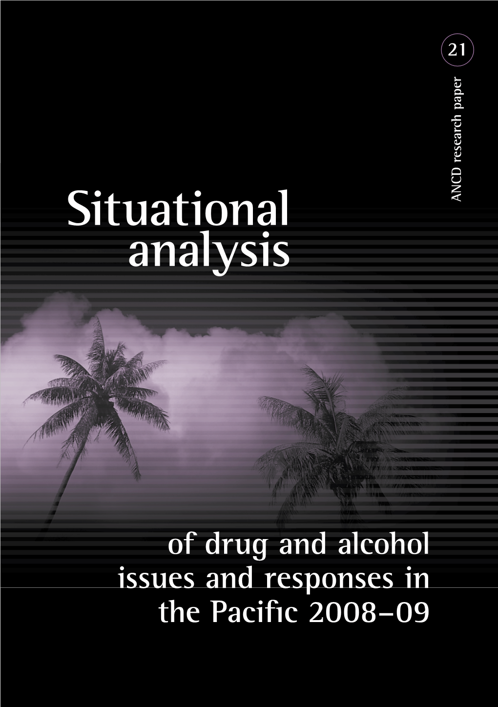 Situational Analysis of Drug and Alcohol Issues and Responses in the Paciﬁ C 21