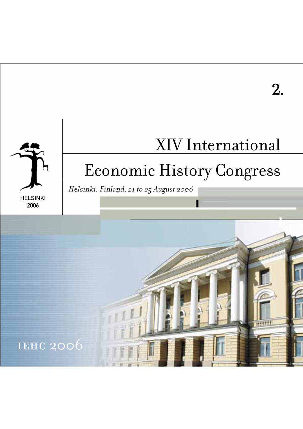 XIV International Economic History Congress Helsinki, Finland, 21 to 25 August 2006 HELSINKI 2006