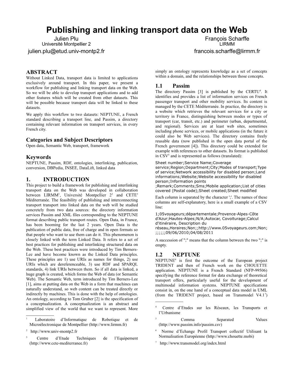 Publishing and Linking Transport Data on the Web Julien Plu François Scharffe Université Montpellier 2 LIRMM Julien.Plu@Etud.Univ-Montp2.Fr Francois.Scharffe@Lirmm.Fr