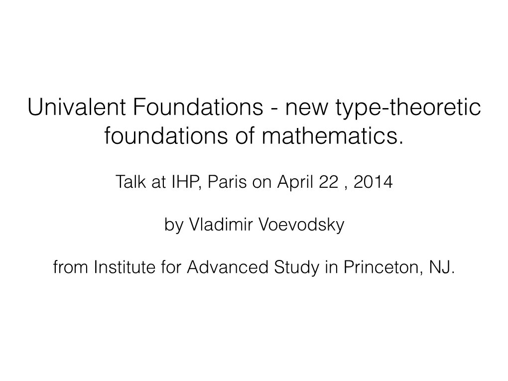 Univalent Foundations - New Type-Theoretic Foundations of Mathematics