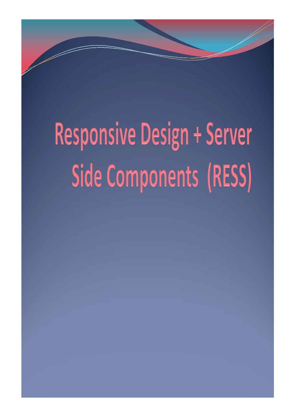 Responsive Design + Server Side Components (RESS)
