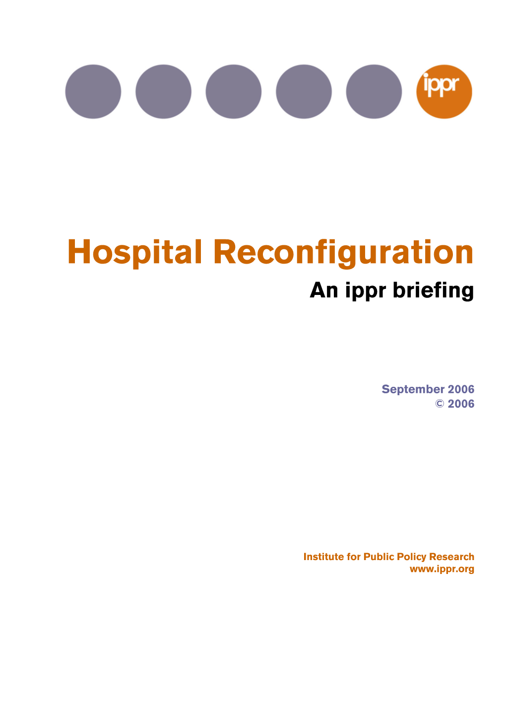 Hospital Reconfiguration an Ippr Briefing