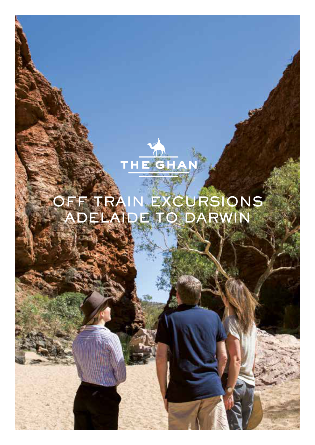 OFF TRAIN EXCURSIONS ADELAIDE to DARWIN There’S Nothing Quite Like the Magic and Romance of a Relaxing Train Holiday