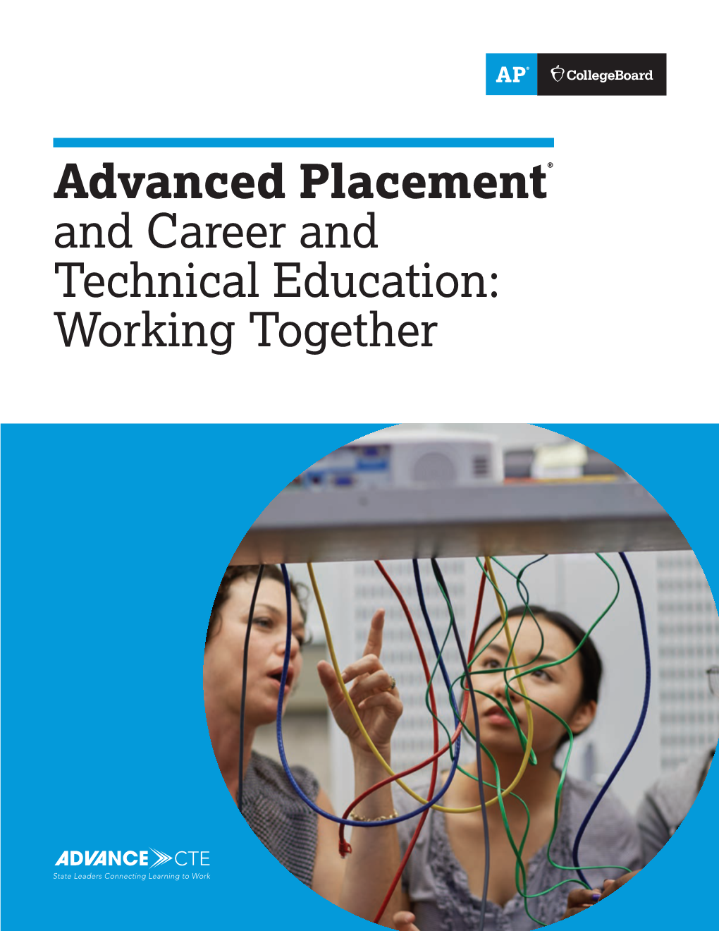 Advanced Placement® and Career and Technical Education: Working Together