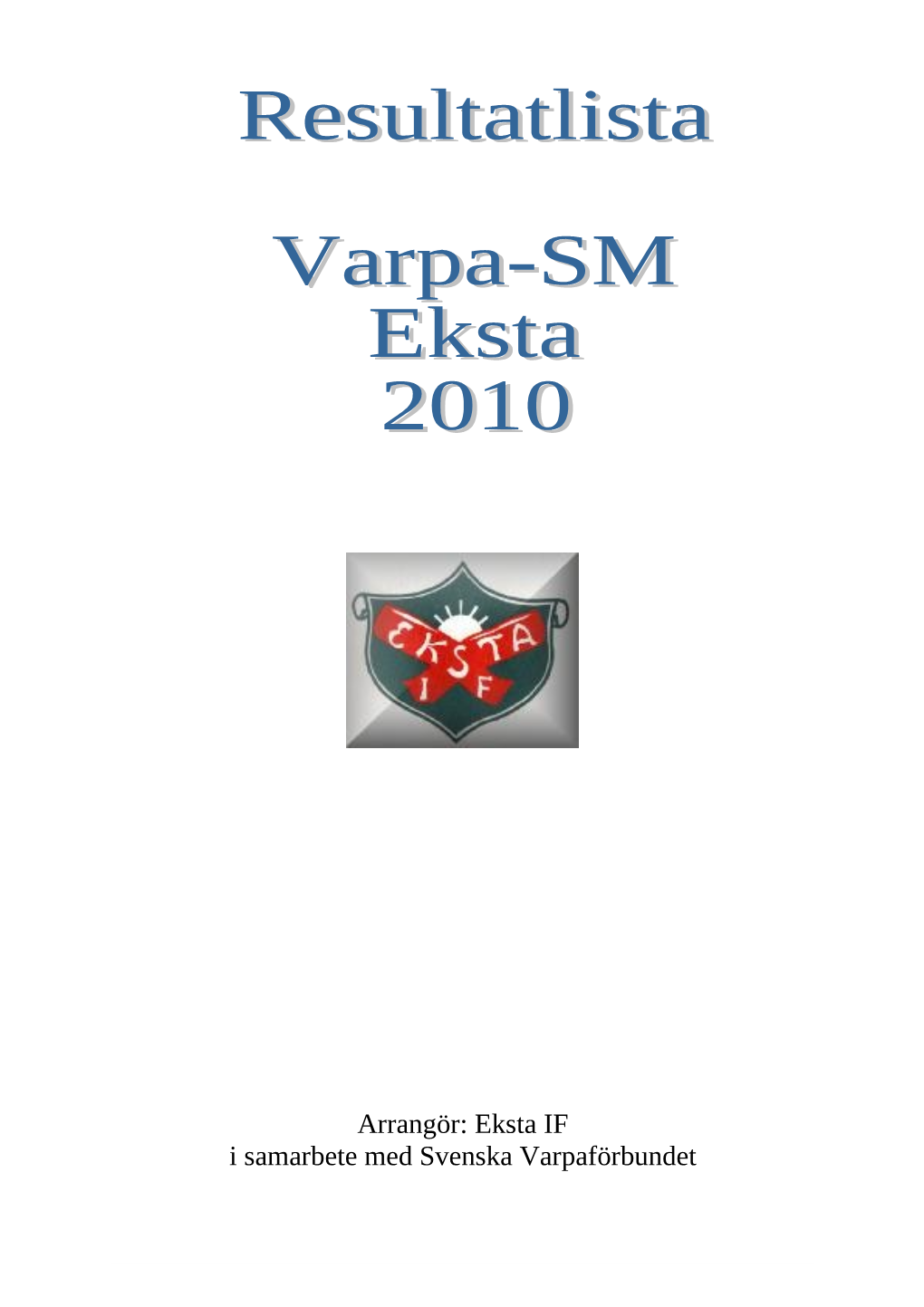 Resultatlista Varpa-SM 2010 I Eksta