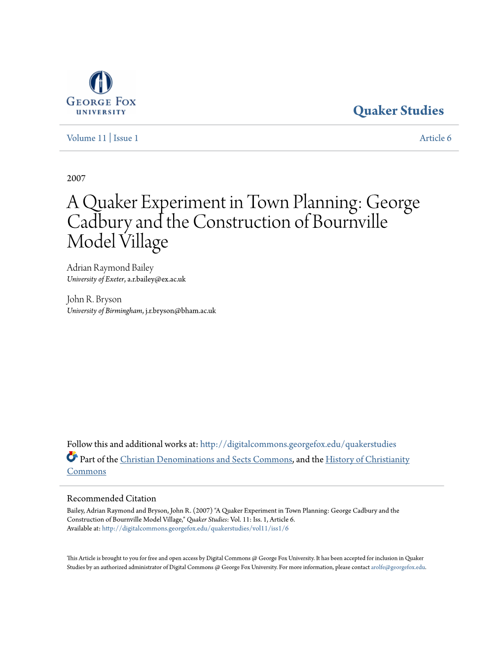 A Quaker Experiment in Town Planning: George Cadbury and the Construction of Bournville Model Village Adrian Raymond Bailey University of Exeter, A.R.Bailey@Ex.Ac.Uk