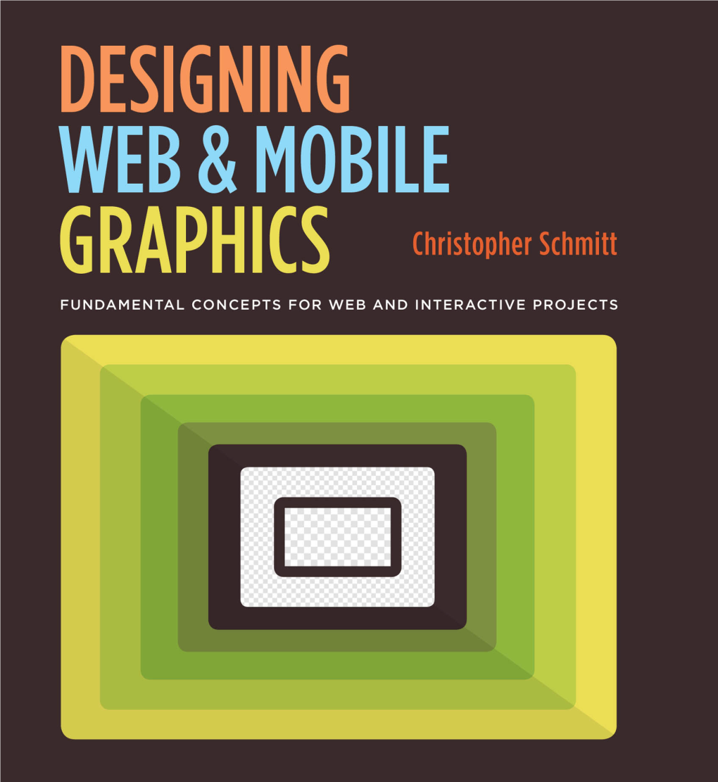 Designing Web and Mobile Graphics: Fundamental Concepts for Web and Interactive Projects Christopher Schmitt