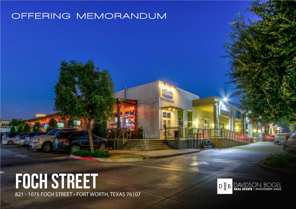 Foch Street 821 - 1075 Foch Street • Fort Worth, Texas 76107 Foch Street Offering Memorandum Exclusive Listing Team Table of Contents