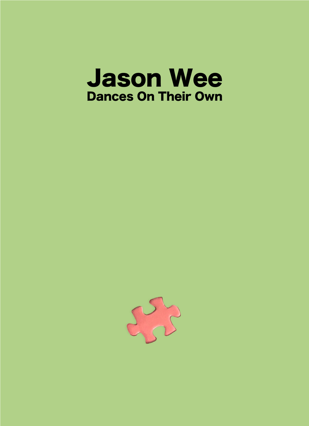 Jason Wee Dances on Their Own Dances on Their Own 02 - 18 May 2019