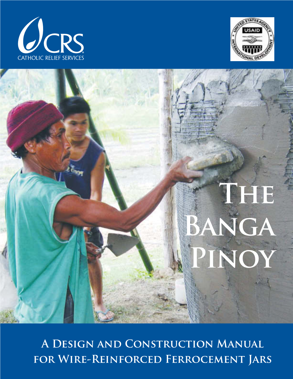 The Banga Pinoy: a Design and Construction Manual for Wire-Reinforced Ferrocement Jars by Catholic Relief Services Iv