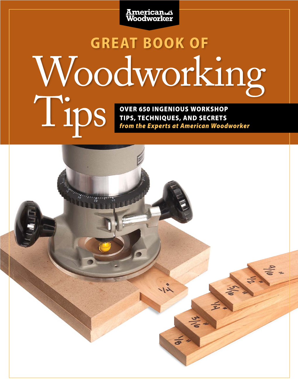 Great Book of Woodworking Tips: Over 650 Ingenious Workshop Tips