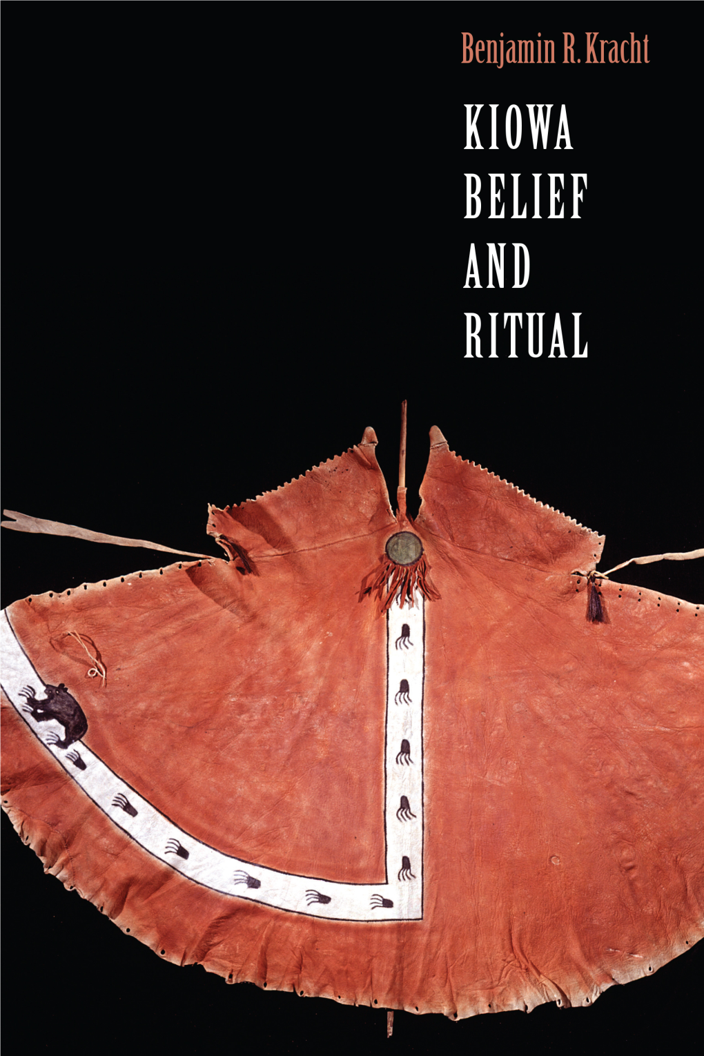 KIOWA BELIEF and RITUAL Studies in the Anthropology of North American Indians Series