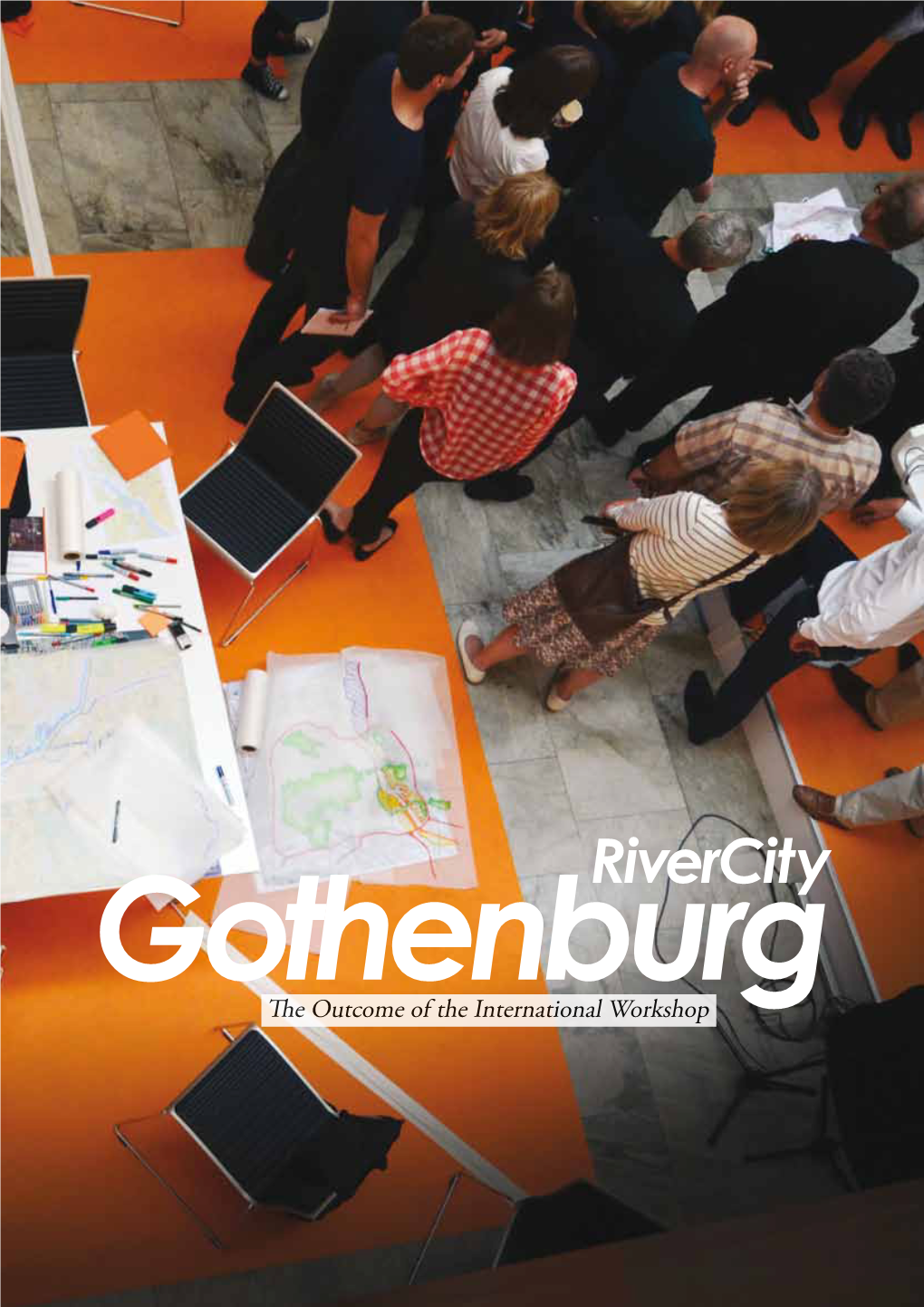 Rivercity Gothenburg the Outcome of the International Workshop the Rivercity Gothenburg Project Group Is Responsible for This Publication