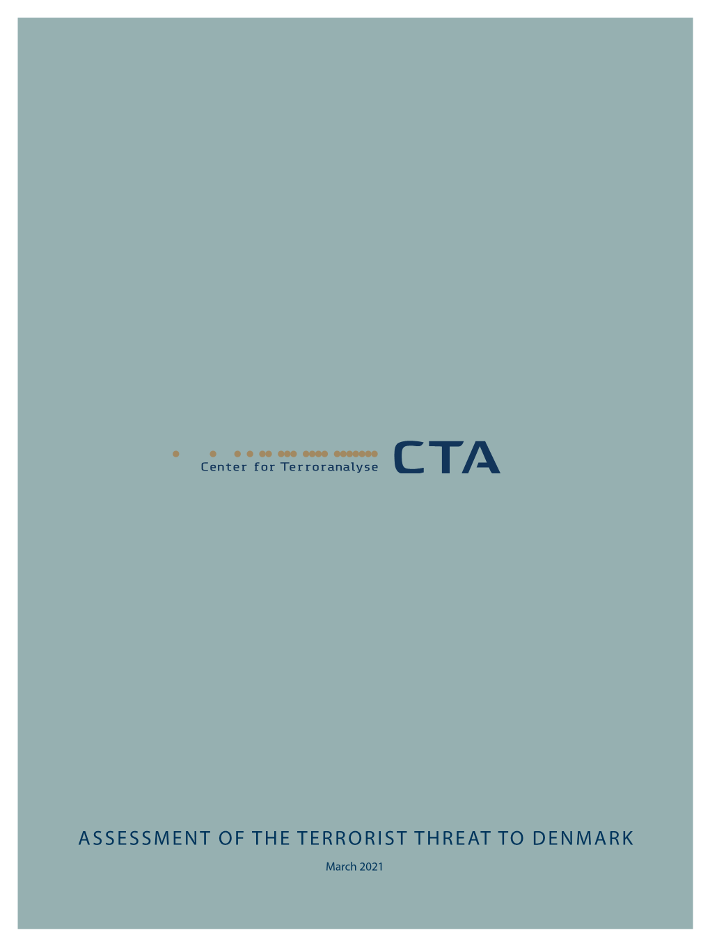 Assessment of the Terrorist Threat to Denmark March 2021 Page 2 DANISH SECURITY and INTELLIGENCE SERVICE Assessment of the Terrorist Threat to Denmark Page 3