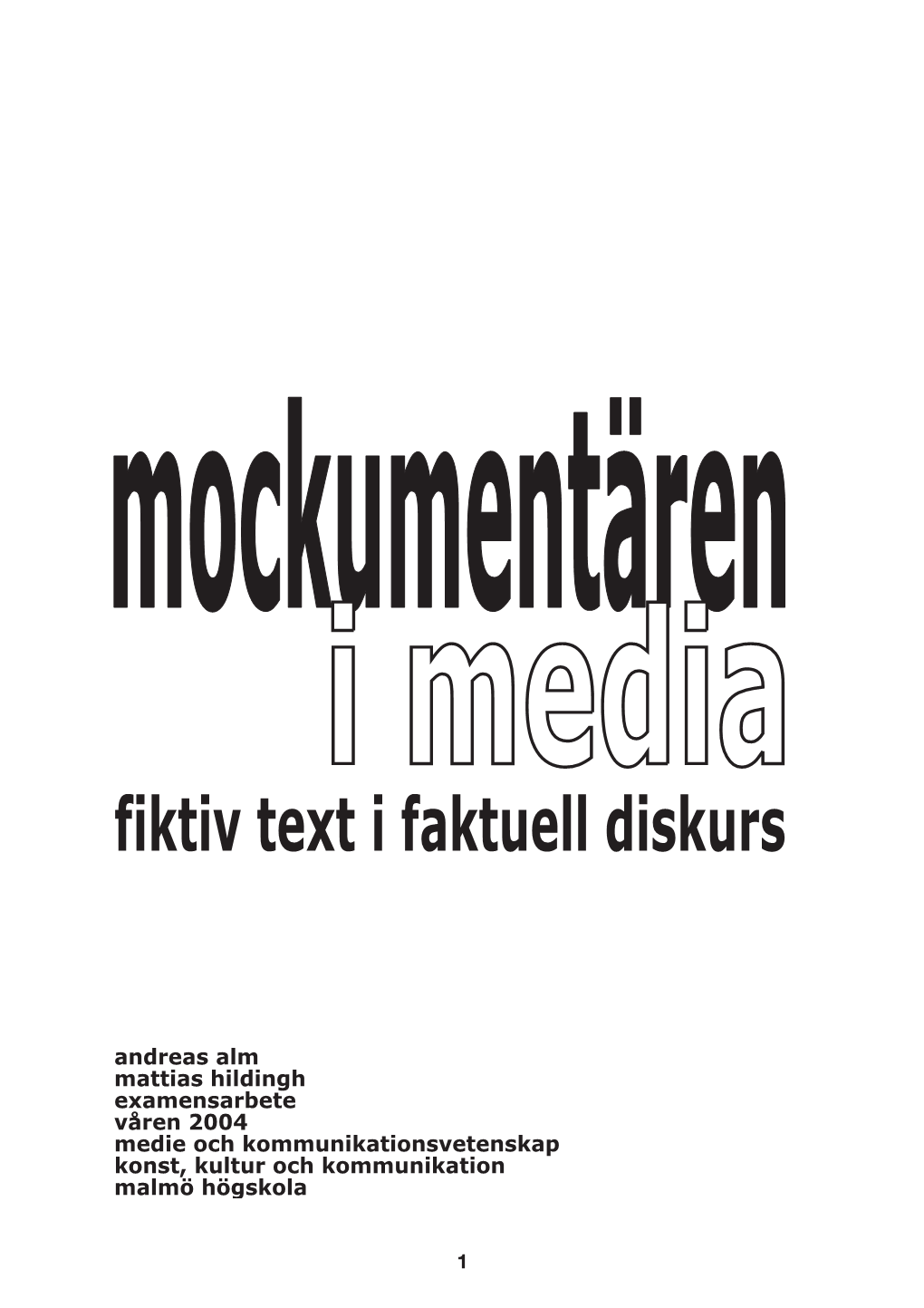 Andreas Alm Mattias Hildingh Examensarbete Våren 2004 Medie Och Kommunikationsvetenskap Konst, Kultur Och Kommunikation Malmö Högskola