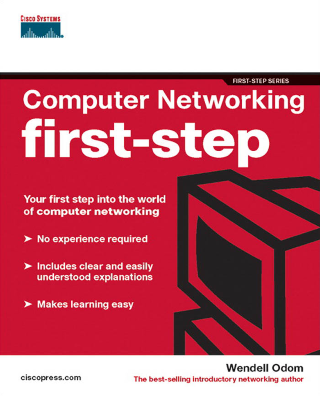 Computer Networking First-Step Is an Easy ﬁrst Step Toward Learning About Networking, Instead of Taking a Doozy of a Step Off the Networking Ledge