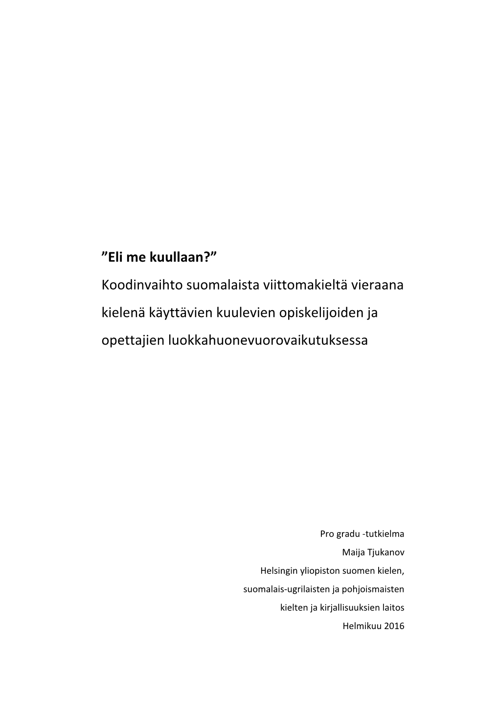 Koodinvaihto Suomalaista Viittomakieltä Vieraana Kielenä Käyttävien Kuulevien Opiskelijoiden Ja Opettajien Luokkahuonevuorovaikutuksessa